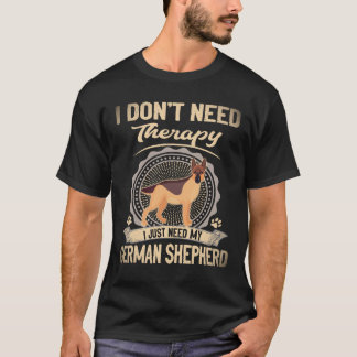 17 私にはセラピーなんか必要ない 私にはジャーマンシェパードさえいればいい Tシャツ