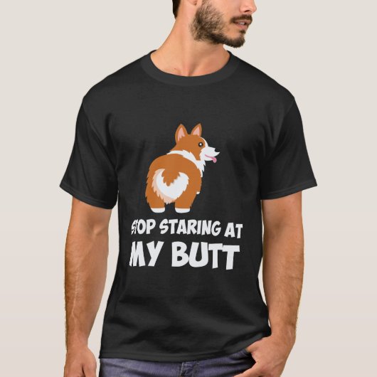 17 私のお尻を見つめるのはやめて コーギー Tシャツ (正面)