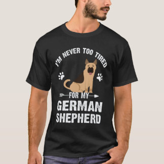 17 私はジャーマンシェパードのためになら疲れない Tシャツ