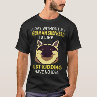 18日間ジャーマンシェパード抜きで過ごすとこうなる Tシャツ