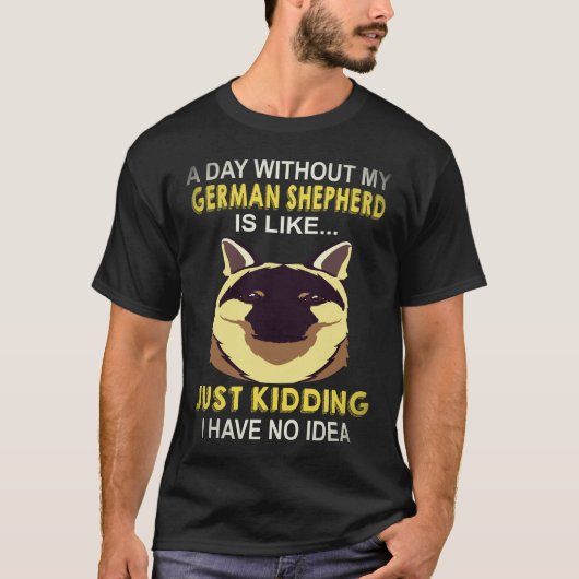 18日間ジャーマンシェパード抜きで過ごすとこうなる Tシャツ (正面)
