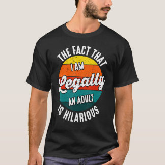 18誕生日私は法的に大人であるフ笑わされるー Tシャツ