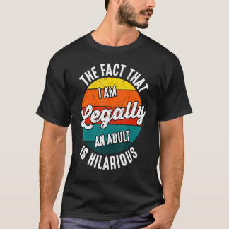 18誕生日私は法的に大人であるフ笑わされるー Tシャツ