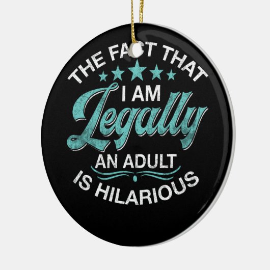 18誕生日私は法的に大人である笑わされる セラミックオーナメント (左)