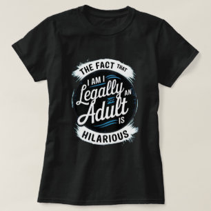 18誕生日私は法的に大人である笑わされる Tシャツ