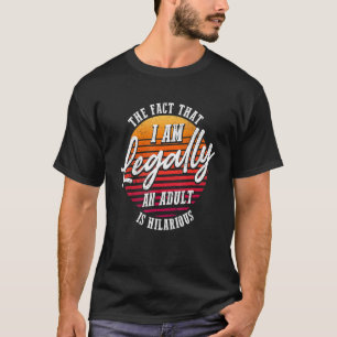 18誕生日私は法的に大人である笑わされる Tシャツ