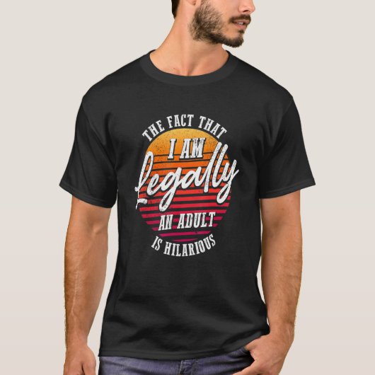 18誕生日私は法的に大人である笑わされる Tシャツ (正面)