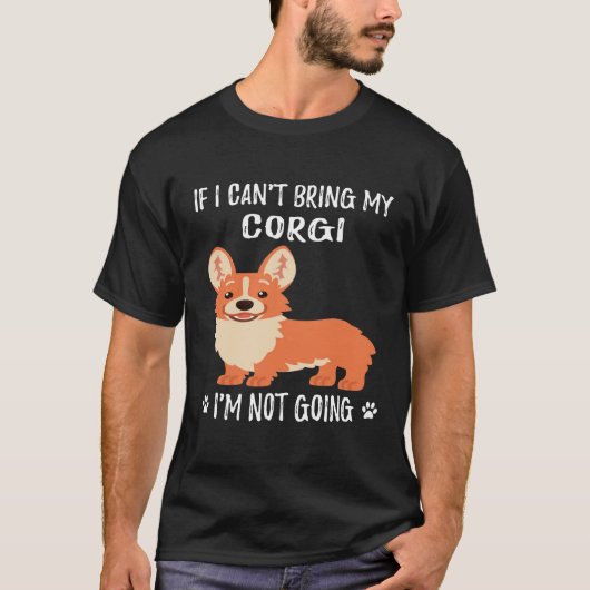 185 コーギーが連れて行けないなら、私は行きません Tシャツ (正面)