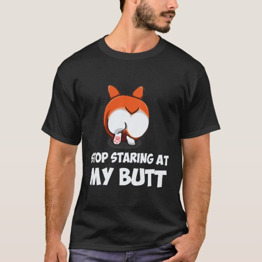 18 コーギーのお尻から見るのをやめて Tシャツ (正面)