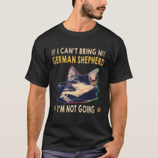 18 私のジャーマンシェパードが連れて行けないなら私は行かないの Tシャツ