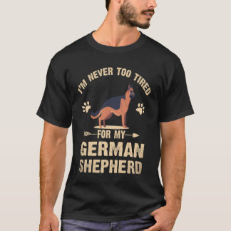 18 私のジャーマン+シェパードのためなら疲れ知らず Tシャツ