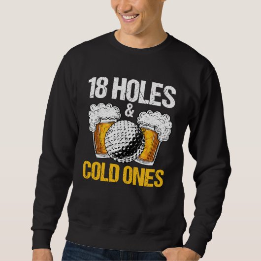 18 Holes And Cold Ones Beer And Golf  Golfer Golf  スウェットシャツ (正面)
