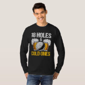 18 Holes And Cold Ones Beer And Golf  Golfer Golf  Tシャツ (正面フル)
