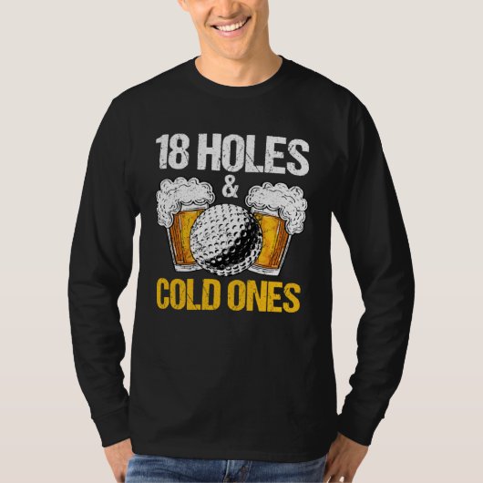18 Holes And Cold Ones Beer And Golf  Golfer Golf  Tシャツ (正面)