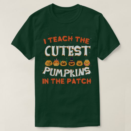 18halloween Teacher  I Teach The Cutest Pumpkins I Tシャツ (デザイン正面)