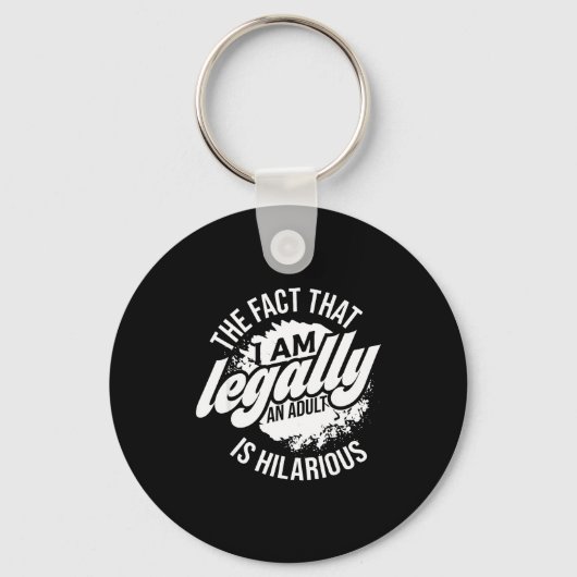 18th Birthday I'm Legally An Adult Is Hilarious Fu キーホルダー (正面)