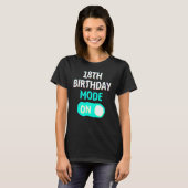 18th Birthday Mode On - Party Celebrate Fun Cool U Tシャツ (正面フル)