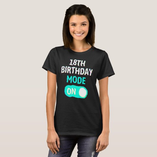 18th Birthday Mode On - Party Celebrate Fun Cool U Tシャツ (正面フル)
