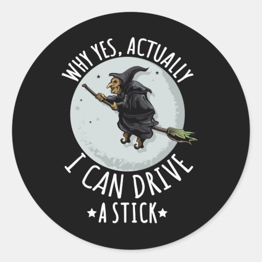 18Why Yes Actually I Can Drive A Stick Funny Witch ラウンドシール (正面)