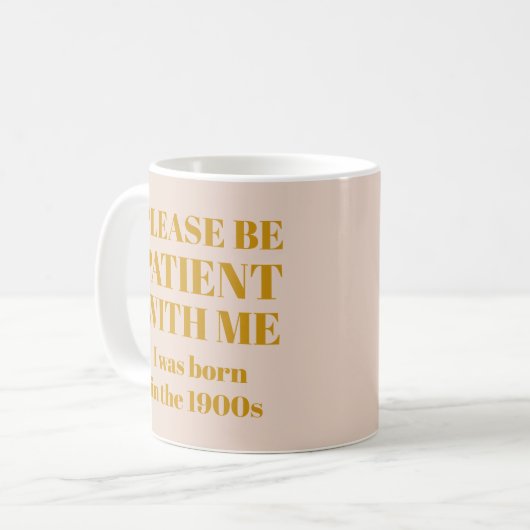 1900おもしろい年代の私に我慢して生まれほしい コーヒーマグカップ (正面左)