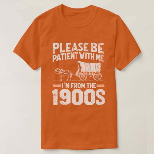 1900年代の私に我慢しておもしろいくれ Tシャツ (デザイン正面)