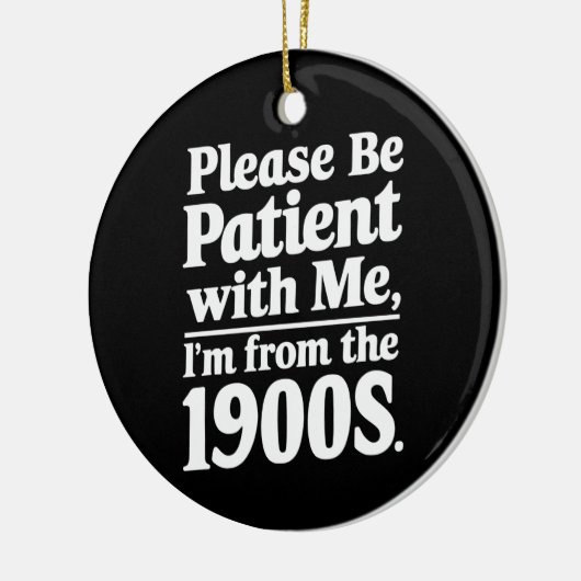 1900年代の私に我慢して下さい セラミックオーナメント (左)