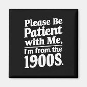 1900年代の私に我慢して下さい マグネット (正面)