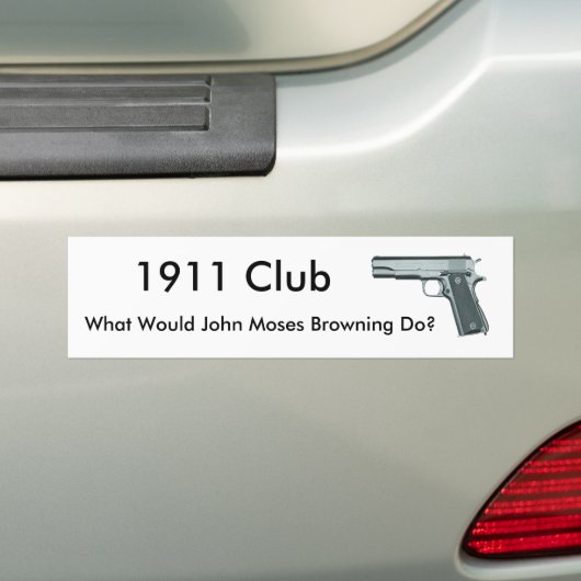 1911年、ジョンモーゼの茶色になることは何をしますか。、1911年… バンパーステッカー (車上)