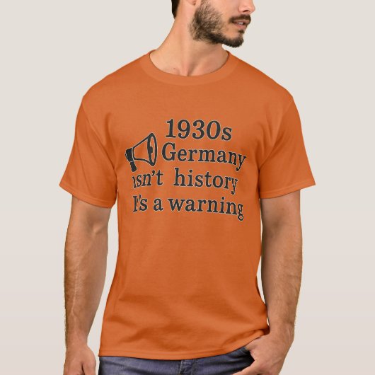 1930年代のドイツは歴史ではない – 警告の Tシャツ (正面)