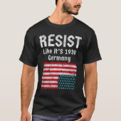 1938年のドイツのように抵抗せよ Tシャツ (正面)