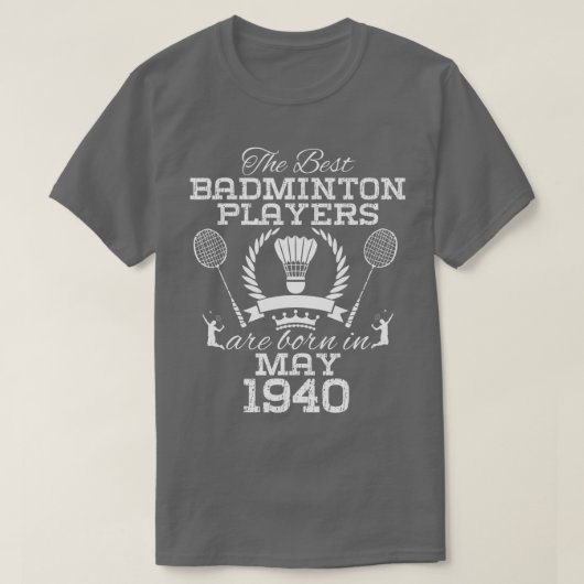1940年5月84歳誕生日バドミントン最高のPl版 Tシャツ (デザイン正面)