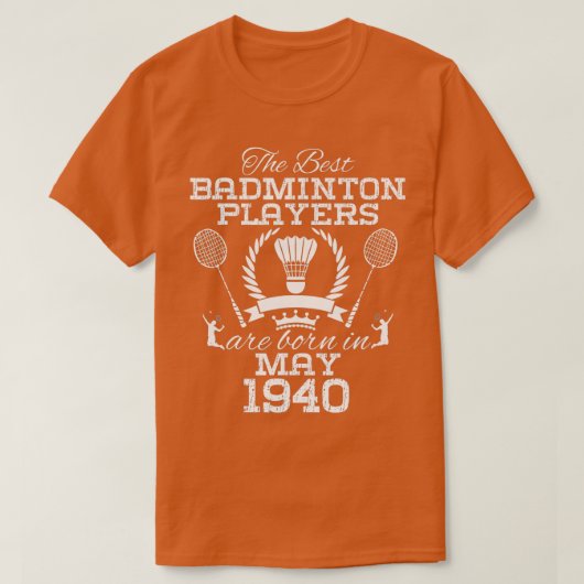1940年5月84歳誕生日バドミントン最高のPl版 Tシャツ (デザイン正面)