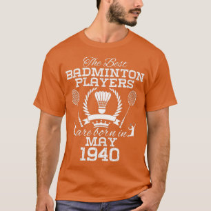 1940年5月84歳誕生日バドミントン最高のPl版 Tシャツ