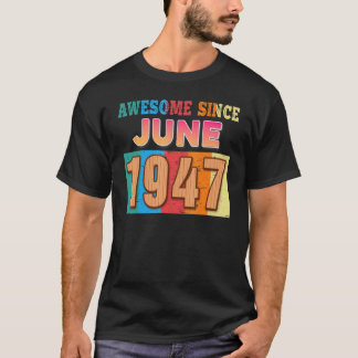 1947素晴らし年6月75日誕生日以来 Tシャツ