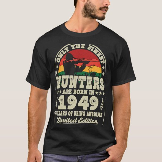 1949素晴らし年の鹿の狩り74位に生まれハンターがいる Tシャツ (正面)