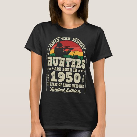 1950素晴らし年の鹿の狩り73位に生まれハンターがいる Tシャツ (正面)