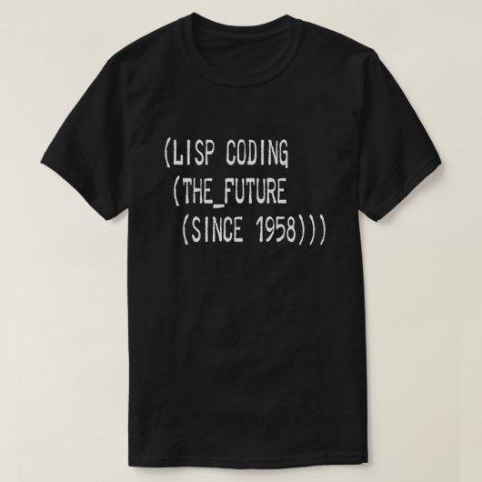 1958年以来の未来をコードするLISP文字 Tシャツ (デザイン正面)