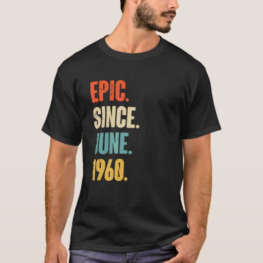 1960年6月以来の叙事詩62歳62誕生日 Tシャツ (正面)