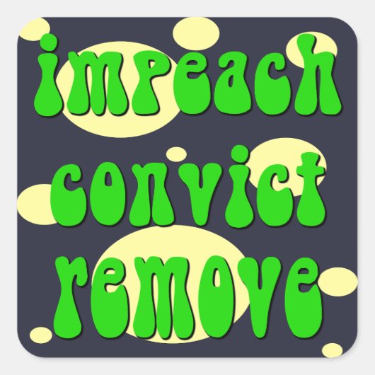 1960's Style Impeach Convict Remove スクエアシール (正面)