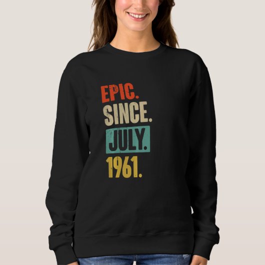 1961年7月以来の叙事詩61歳61誕生日 スウェットシャツ (正面)