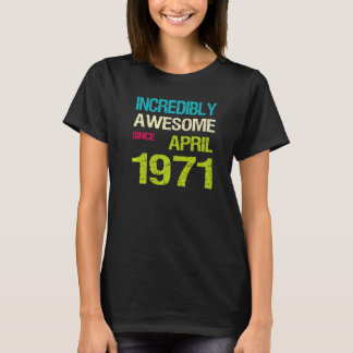 1971年4素晴らし月誕生日以来の信じられないほど Tシャツ