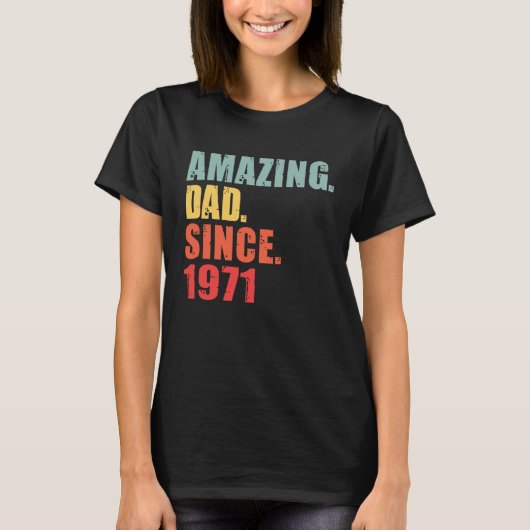 1971 Amazing Dad Since 1971 Tシャツ (正面)