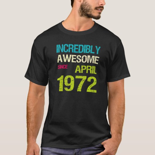 1972年4素晴らし月誕生日以来の信じられないほど Tシャツ (正面)