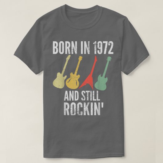 1972生まれ年、スティル・ロックン50誕生日・ギター Tシャツ (デザイン正面)