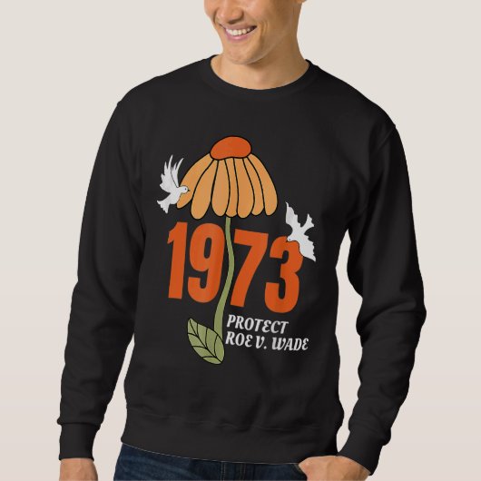 1973保護年ロVウェイド中絶は医療7 スウェットシャツ (正面)