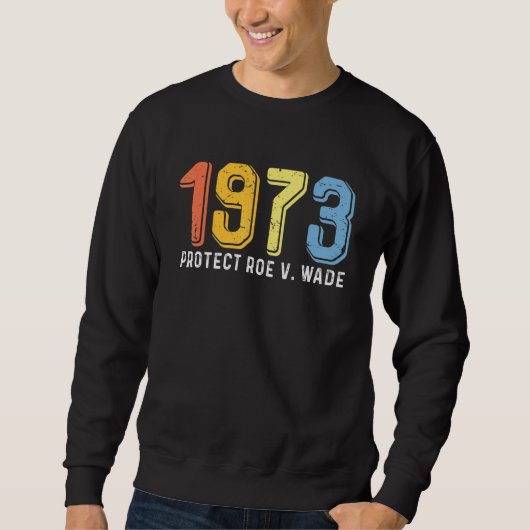 1973保護Roe V Wade女誇りを持った性 スウェットシャツ (正面)