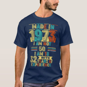 1973年に作られた私は50ではない私は32年Eと18である Tシャツ