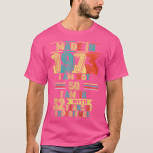 1973年に作られた私は50ではない私は32年Eと18である Tシャツ