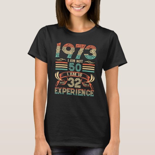 1973年に作られた私は50ではない私は32年Exと18である Tシャツ (正面)
