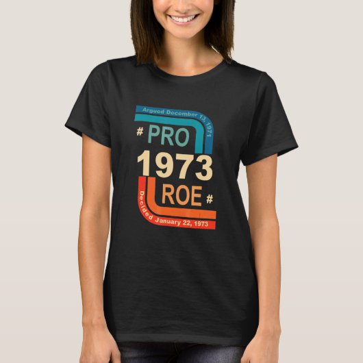 1973年ロー対ウェイド裁判 女性の権利 選択の自由 賛成 Tシャツ (正面)
